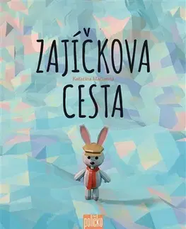Rozprávky pre malé deti Zajíčkova cesta - Katarína Macurová