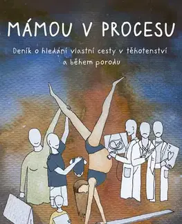 Odborná a náučná literatúra - ostatné Mámou v procesu - Deník o hledání vlastní cesty v těhotenství a během porodu - Tereza Sladká
