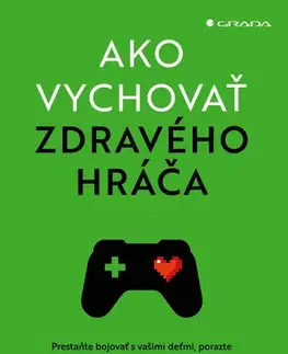 Výchova, cvičenie a hry s deťmi Ako vychovať zdravého hráča - Alok Kanojia,Michal Zidor