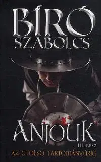 Historické romány Anjouk 3. rész - Szabolcs Bíró