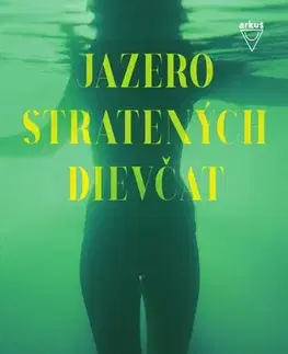 Detektívky, trilery, horory Jazero stratených dievčat - Katherine Greene,Tomáš Mečiř