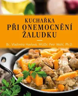 Kuchárky - ostatné Kuchařka při onemocnění žaludku - Vladimíra Havlová,Petr Wohl