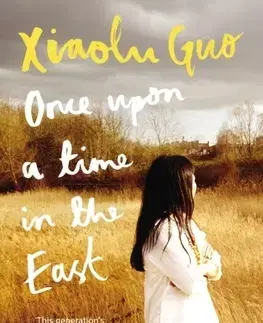 Cudzojazyčná literatúra Once Upon A Time in the East - Guo Xiaolu