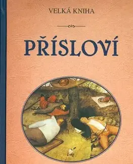 Citáty, výroky, aforizmy, príslovia, porekadlá Velká kniha přísloví - Adéla Müllerová