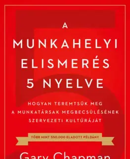 Biznis a kariéra A munkahelyi elismerés 5 nyelve - Gary Chapman,Paul E. White