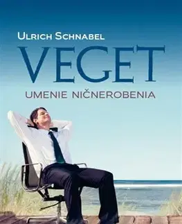 Psychológia, etika Veget umenie ničnerobenia - Ulrich Schnabel