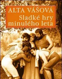Slovenská beletria Sladké hry minulého leta - Alta Vášová