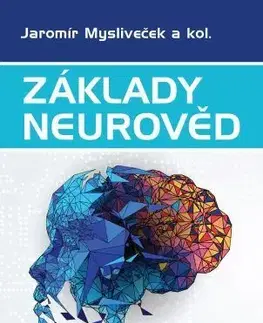 Medicína - ostatné Základy neurověd (3. aktualizované vydání) - Jaromír Mysliveček