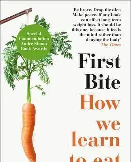 Kuchárky - ostatné First Bite - How We Learn To Eat - Bee Wilson