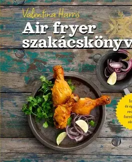 Kuchárky - ostatné Air fryer szakácskonyv - Valentina Harris