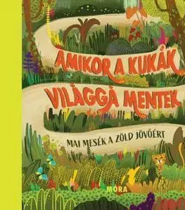 Rozprávky Amikor a kukák világgá mentek - Mai mesék a zöld jövőért