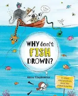 Biológia, fauna a flóra Why Don't Fish Drown? - Kolektív autorov,Anna Claybourne