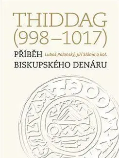Stredovek Thiddag (998–1017) - Luboš Polanský,Sláma Jiří