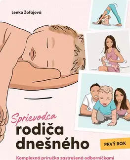 Starostlivosť o dieťa, zdravie dieťaťa Sprievodca rodiča dnešného (Prvý rok) - Lenka Žofajová