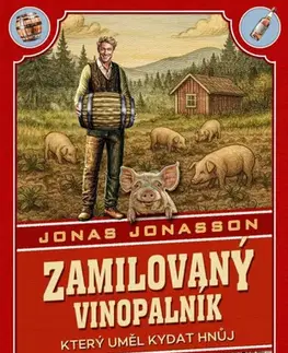 Humor a satira Zamilovaný vinopalník, který uměl kydat hnůj - Jonas Jonasson