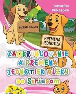 Matematika Zaokrúhľovanie a premena jednotiek dĺžky so Siriusom - Katarína Fukasová
