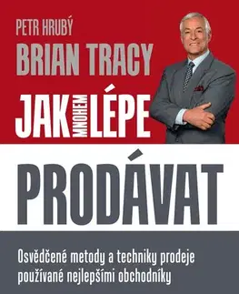 Motivačná literatúra - ostatné Jak mnohem lépe prodávat - Brian Tracy