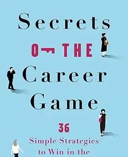Biznis a kariéra Secrets of the Career Game - Kendall Berg