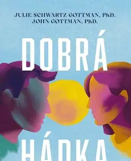 Psychológia, etika Dobrá hádka: Ako využiť konflikt na utuženie vzťahov - Julie Schwartz Gottman,John Gottman