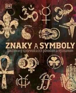 Encyklopédie - ostatné Znaky a symboly: Ilustrovaný sprievodca ich pôvodom a významom - neuvedený,Veronika Lakotová