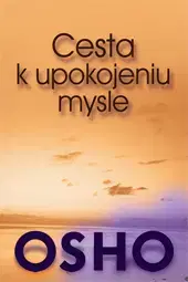 Joga, meditácia Cesta k upokojeniu mysle - Osho Rajneesh