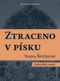 Historické romány Ztraceno v písku - Ivana Špičková