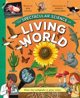 Encyklopédie pre deti a mládež - ostatné The Spectacular Science of the Living World - Rob Colson