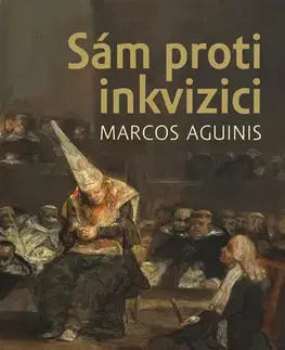 Historické romány Sám proti inkvizici - Marcos Aguinis