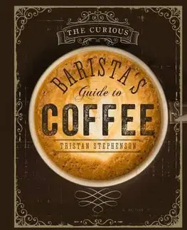 Nápoje Curious Baristas Guide to Coffee - Tristan Stephenson