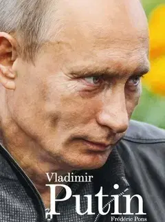 Politika Vladimír Putin - Frédéric Pons