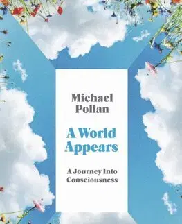 Psychológia, etika A World Appears - Michael Pollan