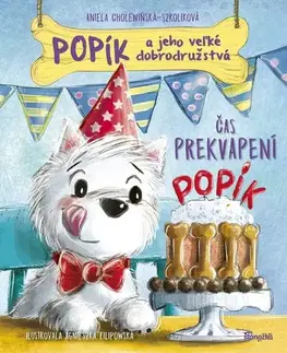 Rozprávky Popík a jeho veľké dobrodružstvá 3: Čas prekvapení - Aniela Cholewinska - Szkolik,Silvia Kaščáková