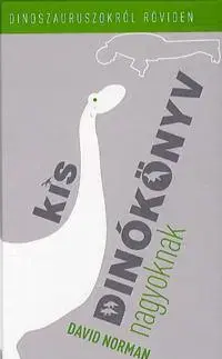 Učebnice - ostatné Kis dinókönyv nagyoknak - David Norman