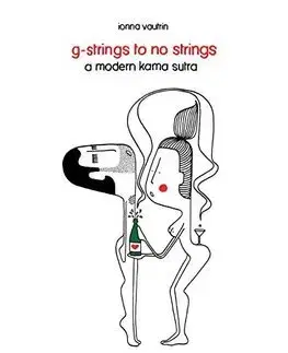 Sex a erotika Striptease - A Modern Kama Sutra - Ionna Vautrin