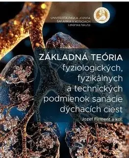Medicína - ostatné Základná teória fyziologických, fyzikálnych a technických podmienok sanácie dýchacích ciest - Jozef Firment