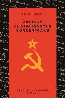 Skutočné príbehy Zápisky ze stalinských koncentráků - Karel Goliath