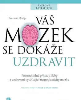 Psychológia, etika Váš mozek se dokáže uzdravit - Norman Doidge,Eva Kadlecová