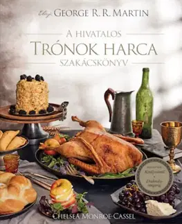 Kuchárky - ostatné A hivatalos Trónok harca szakácskönyv - Chelsea Monroe-Cassel