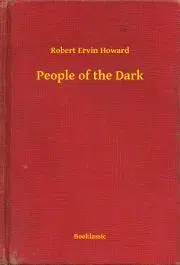 Svetová beletria People of the Dark - Robert Ervin Howard