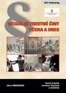 Trestné právo Sexuální trestné činy včera a dnes - Kolektív autorov,Karel Schelle,Jaromír Tauchen