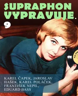 Svetová beletria SUPRAPHON a.s. Supraphon vypravuje...9 (Čapek, Hašek, Poláček, Nepil, Bass)