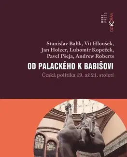 Sociológia, etnológia Od Palackého k Babišovi - Stanislav Balik,Vít Hloušek,Jan Holzer,Lubomír Kopeček,Pavel Pšeja,Andrew Roberts