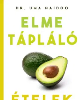 Zdravá výživa, diéty, chudnutie Elmetápláló ételek - Uma Naidoo