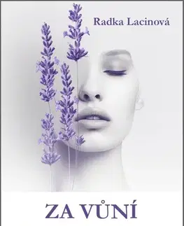 Dráma, divadelné hry, scenáre Za vůní levandule - Radka Lacinová - Lindourková