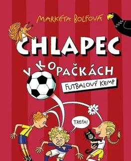 Dobrodružstvo, napätie, western Chlapec v kopačkách: Futbalový kemp - Markéta Bolfová,Lukáš Fibrich,Zuzana Kováčiková