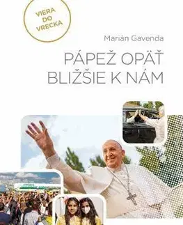 Kresťanstvo Pápež opäť bližšie k nám - Marián Gavenda