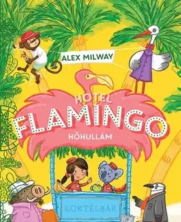 Pre deti a mládež - ostatné Hotel Flamingo 2: Hőhullám - Alex Milway