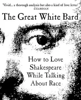 Literárna veda, jazykoveda The Great White Bard - Farah Karim-Cooper