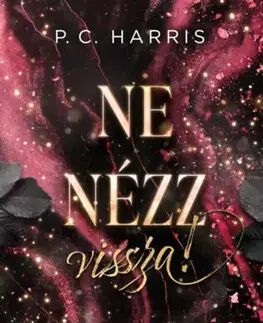 Romantická beletria Ne nézz vissza! - Éldekorált kiadás - P. C. Harris,