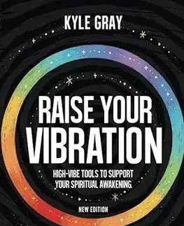 Duchovný rozvoj Raise Your Vibration (New Edition) - Kyle Gray